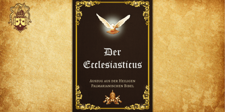 Neu! Auszug aus der Heiligen Palmarianischen Bibel – Der Ecclesiasticus