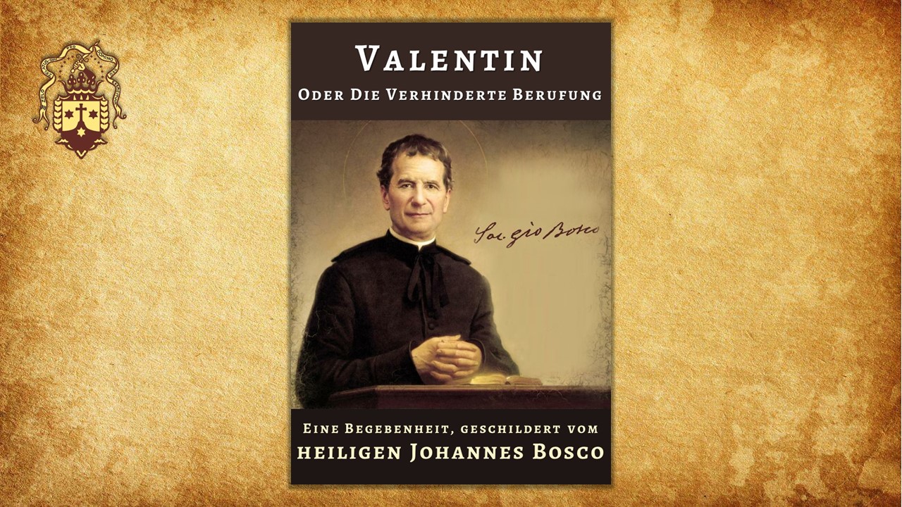 Neue Publikation! Valentin, oder die Verhinderte Berufung. Geschrieben vom heiligen Johannes Bosco