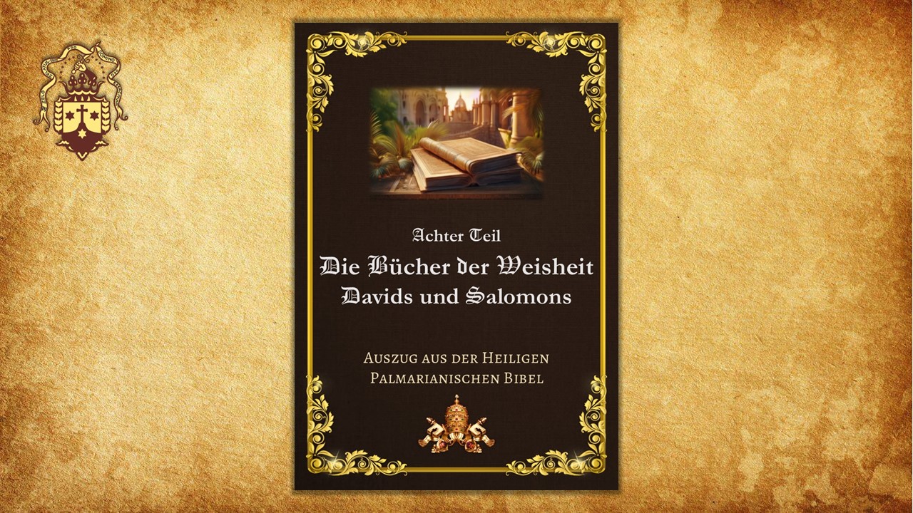 Neu! Auszug aus der Heiligen Palmarianischen Bibel – Die Bücher der Weisheit Davids und Salomons